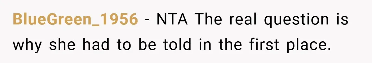 BlueGreen_1956 − NTA The real question is why she had to be told in the first place.