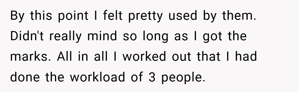 By this point I felt pretty used by them. Didn't really mind so long as I got the marks. All in all I worked out that I had done the...