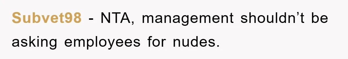 Subvet98 − NTA, management shouldn’t be asking employees for nudes.