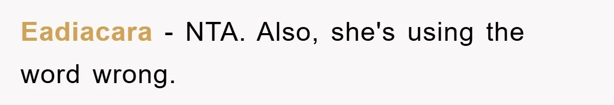 Eadiacara − NTA. Also, she's using the word wrong.