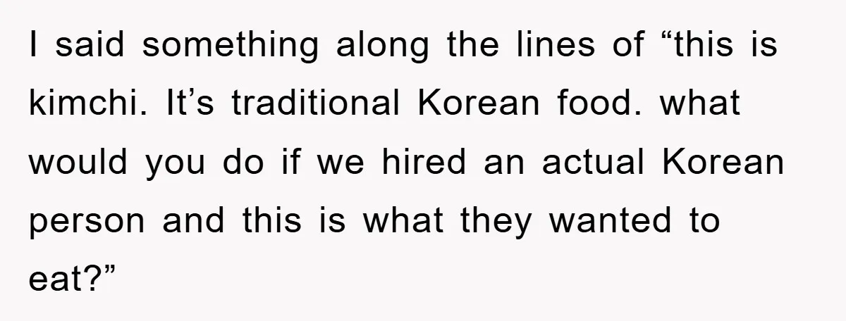 Coworker Slams Man’s Kimchi Lunch, Then Accuses Him of Playing the Race Card I said something along the lines of “this is kimchi. It’s traditional Korean food. what would you do if we hired an actual Korean person and this is what they...