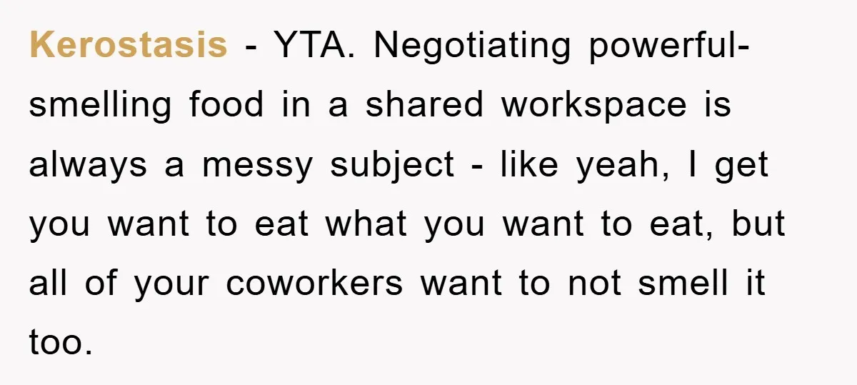 Coworker Slams Man’s Kimchi Lunch, Then Accuses Him of Playing the Race Card Kerostasis − YTA. Negotiating powerful-smelling food in a shared workspace is always a messy subject - like yeah, I get you want to eat what you want to eat, but...