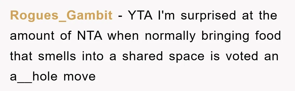 Coworker Slams Man’s Kimchi Lunch, Then Accuses Him of Playing the Race Card Rogues_Gambit − YTA I'm surprised at the amount of NTA when normally bringing food that smells into a shared space is voted an a__hole move