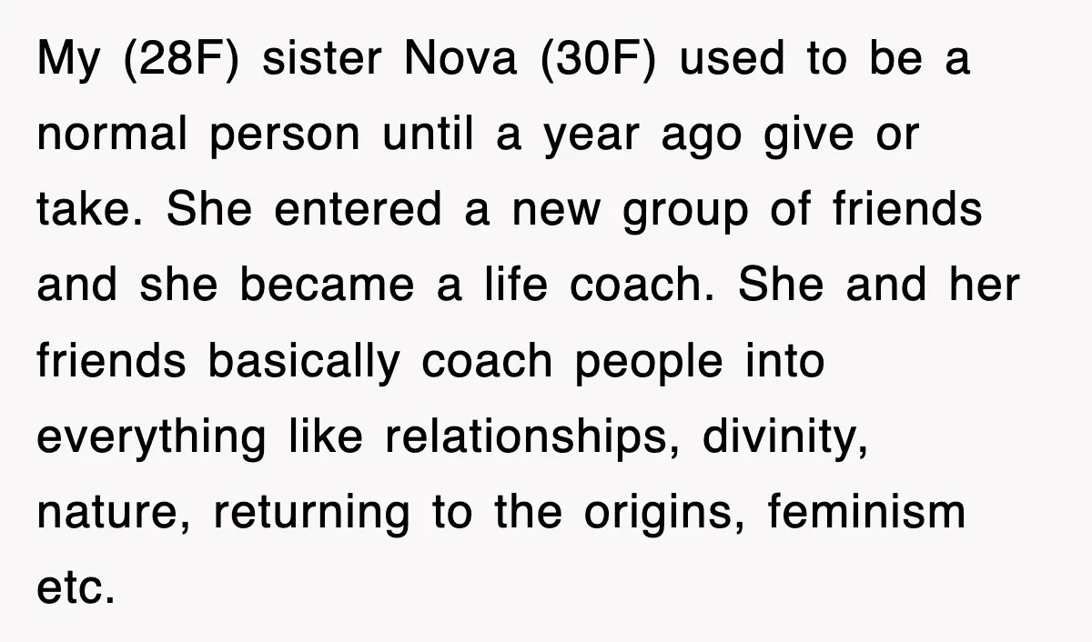 Woman Regrets Slapping Sister For Calling Mom A “Breeder,” Says She Should’ve Hit Harder My (28F) sister Nova (30F) used to be a normal person until a year ago give or take. She entered a new group of friends and she became a life...
