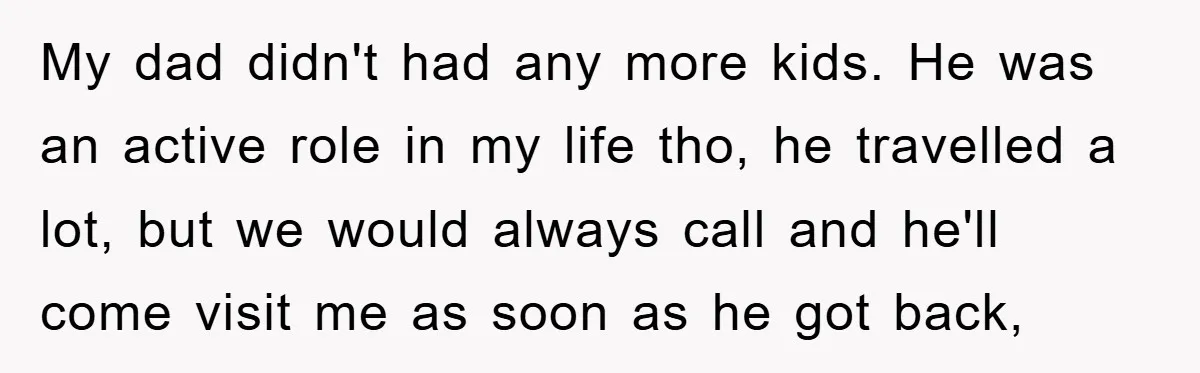 This Teen Considered Letting Her Uncle Report Her Late Dad’s Car Stolen - After Her Stepdad Kept Taking It Without Permission My dad didn't had any more kids. He was an active role in my life tho, he travelled a lot, but we would always call and he'll come visit me...
