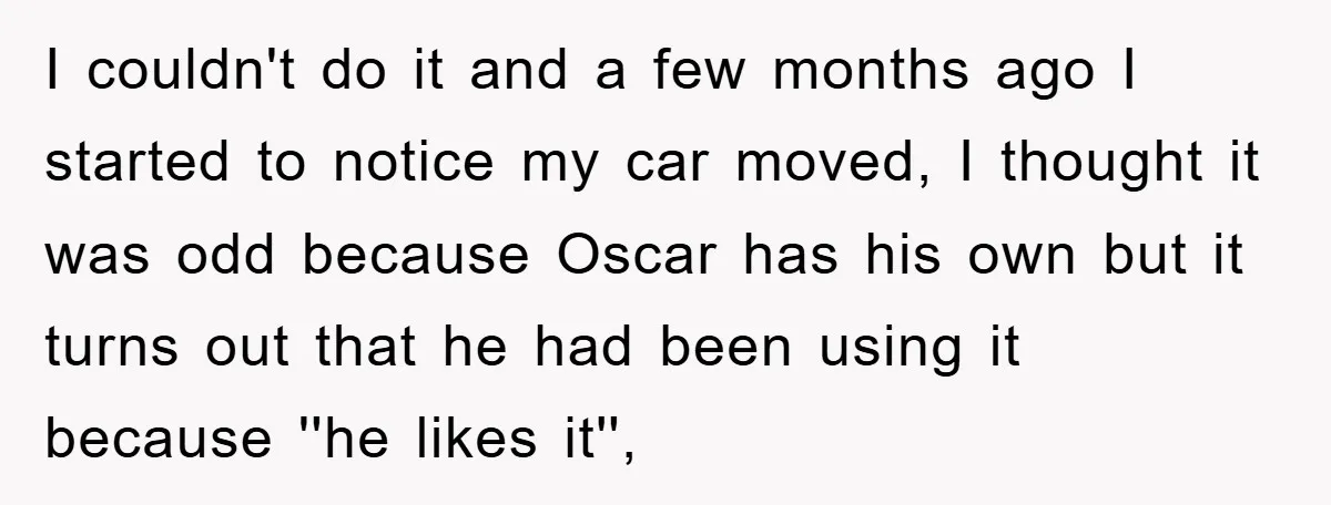 This Teen Considered Letting Her Uncle Report Her Late Dad’s Car Stolen - After Her Stepdad Kept Taking It Without Permission I couldn't do it and a few months ago I started to notice my car moved, I thought it was odd because Oscar has his own but it turns out...