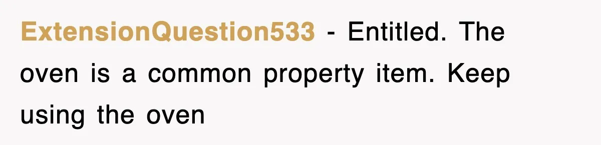 ExtensionQuestion533 − Entitled. The oven is a common property item. Keep using the oven