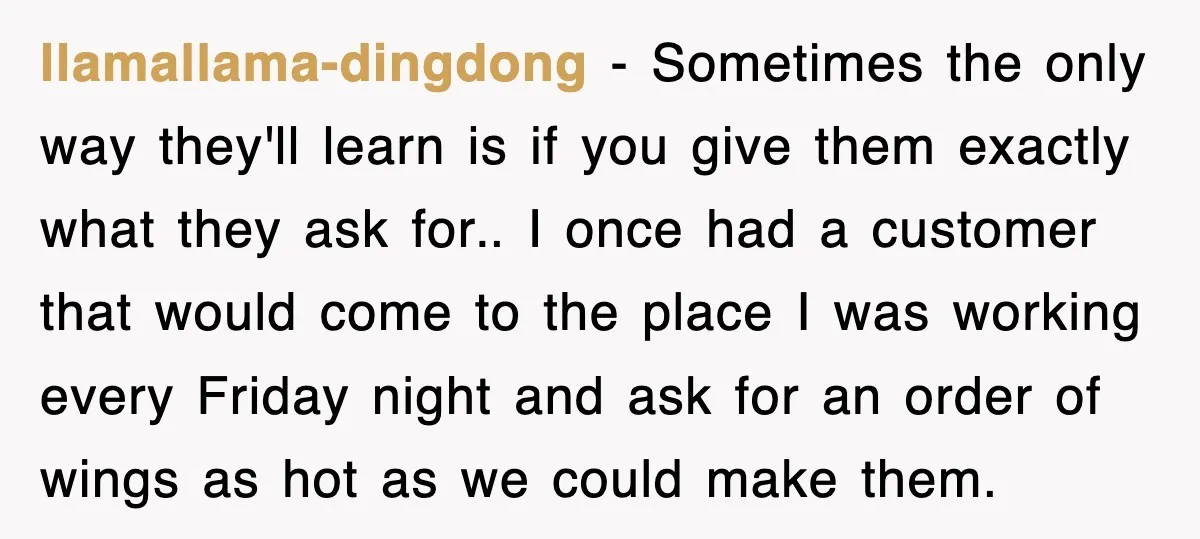 Customer Screams His Shake Isn’t “Milky” Enough, Employee Teaches Him What Milk Really Means llamallama-dingdong − Sometimes the only way they'll learn is if you give them exactly what they ask for.. I once had a customer that would come to the place I...