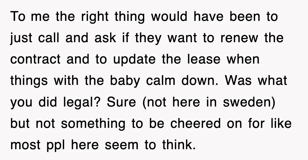 To me the right thing would have been to just call and ask if they want to renew the contract and to update the lease when things with the baby...