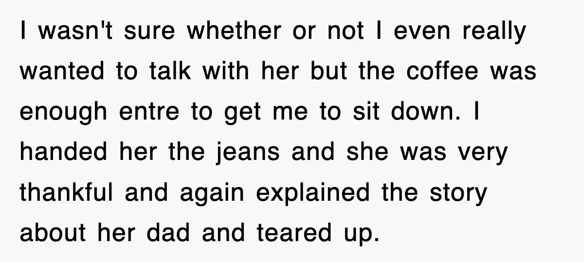 I wasn't sure whether or not I even really wanted to talk with her but the coffee was enough entre to get me to sit down. I handed her the...