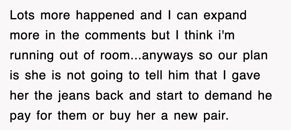 Lots more happened and I can expand more in the comments but I think i'm running out of room...anyways so our plan is she is not going to tell him...