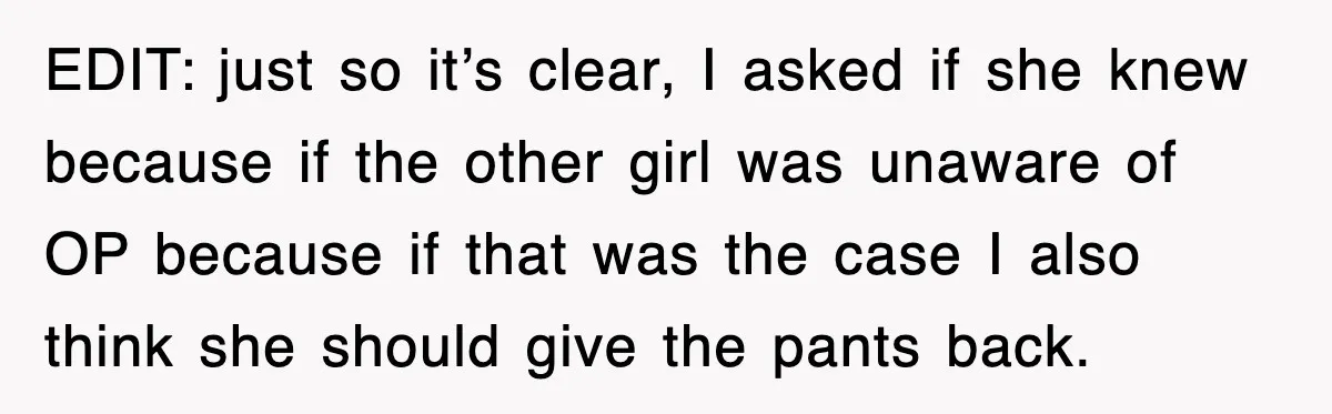 EDIT: just so it’s clear, I asked if she knew because if the other girl was unaware of OP because if that was the case I also think she should...