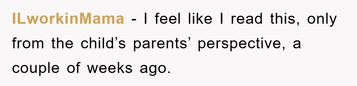 ILworkinMama − I feel like I read this, only from the child’s parents’ perspective, a couple of weeks ago.