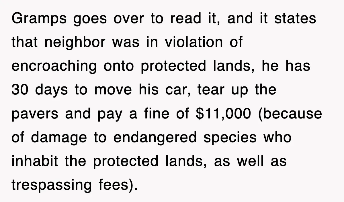 Gramps goes over to read it, and it states that neighbor was in violation of encroaching onto protected lands, he has 30 days to move his car, tear up the...