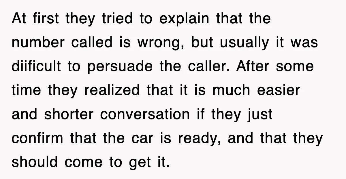 At first they tried to explain that the number called is wrong, but usually it was diificult to persuade the caller. After some time they realized that it is much...