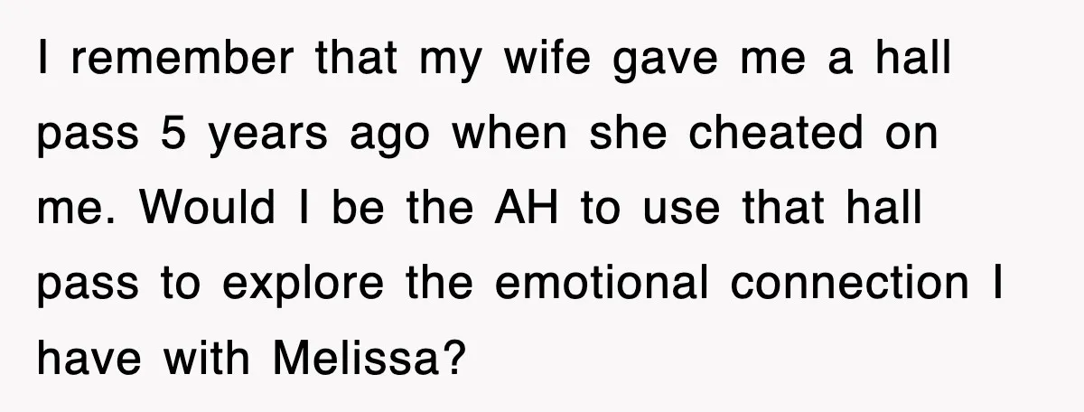 I remember that my wife gave me a hall pass 5 years ago when she cheated on me. Would I be the AH to use that hall pass to explore...