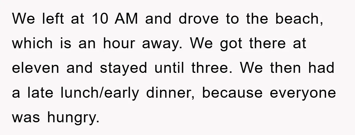 We left at 10 AM and drove to the beach, which is an hour away. We got there at eleven and stayed until three. We then had a late lunch/early...