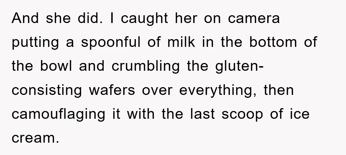 And she did. I caught her on camera putting a spoonful of milk in the bottom of the bowl and crumbling the gluten-consisting wafers over everything, then camouflaging it with...