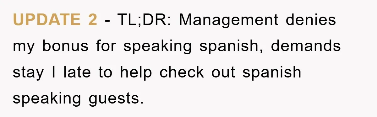 UPDATE 2 - TL;DR: Management denies my bonus for speaking spanish, demands stay I late to help check out spanish speaking guests.
