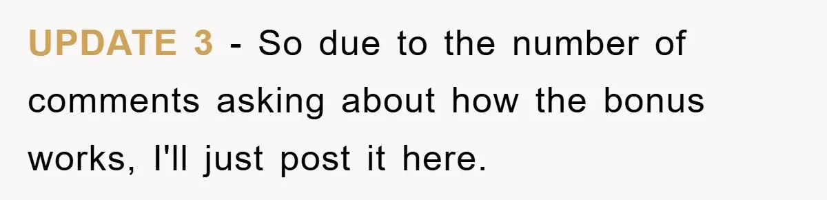 UPDATE 3 - So due to the number of comments asking about how the bonus works, I'll just post it here.