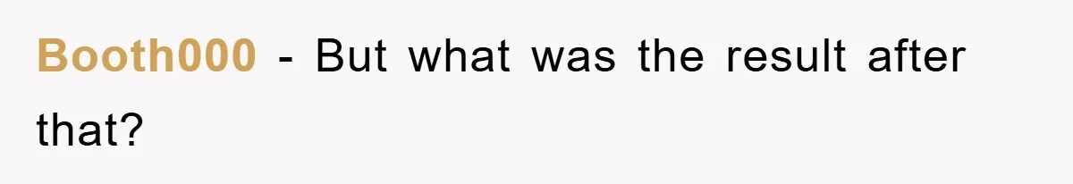 Booth000 − But what was the result after that?