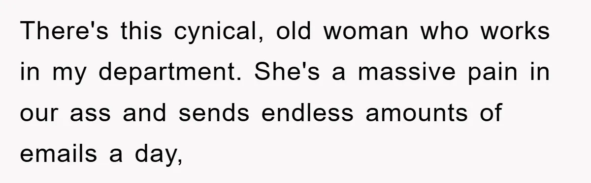 Supervisor Freaks Out Over 16-Minute Break, Costs Lab $300 Instead There's this cynical, old woman who works in my department. She's a massive pain in our ass and sends endless amounts of emails a day,