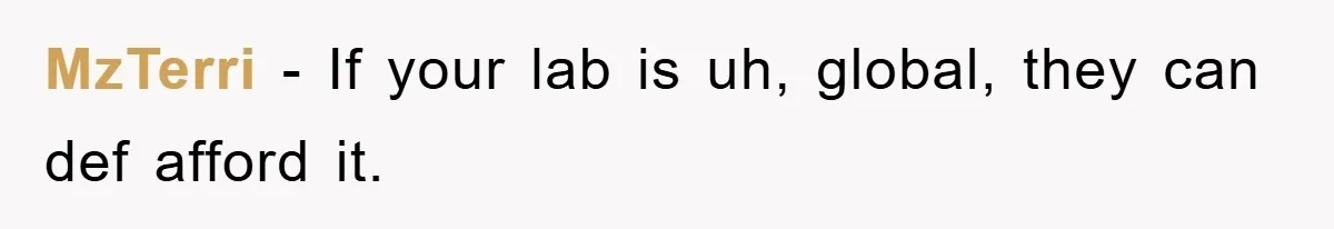 Supervisor Freaks Out Over 16-Minute Break, Costs Lab $300 Instead MzTerri − If your lab is uh, global, they can def afford it.
