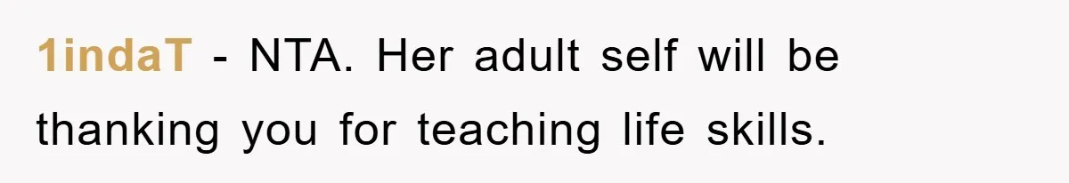 1indaT − NTA. Her adult self will be thanking you for teaching life skills.