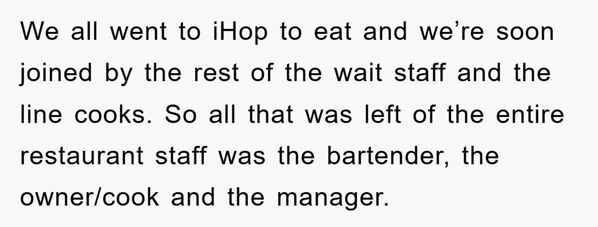 Manager Fired Them for Their Hair - Entire Staff Quits on the Spot We all went to iHop to eat and we’re soon joined by the rest of the wait staff and the line cooks. So all that was left of the entire...