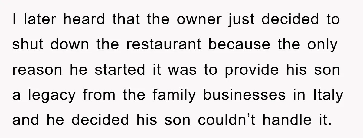 Manager Fired Them for Their Hair - Entire Staff Quits on the Spot I later heard that the owner just decided to shut down the restaurant because the only reason he started it was to provide his son a legacy from the family...