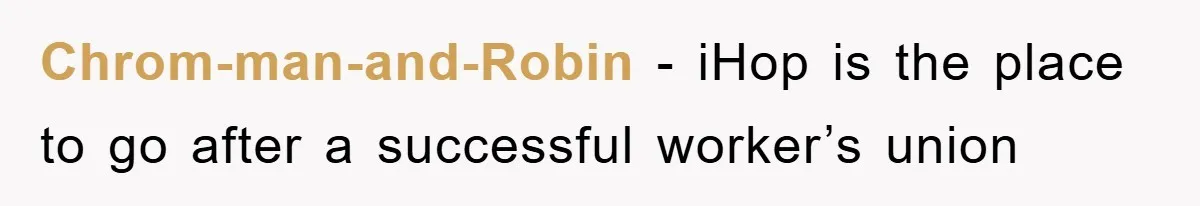 Manager Fired Them for Their Hair - Entire Staff Quits on the Spot Chrom-man-and-Robin − iHop is the place to go after a successful worker’s union