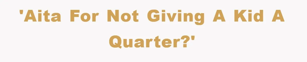 Costco Trip Turns Awkward After Shopper Says No to a Kid’s Quarter Request 'AITA For not giving a kid a quarter?'