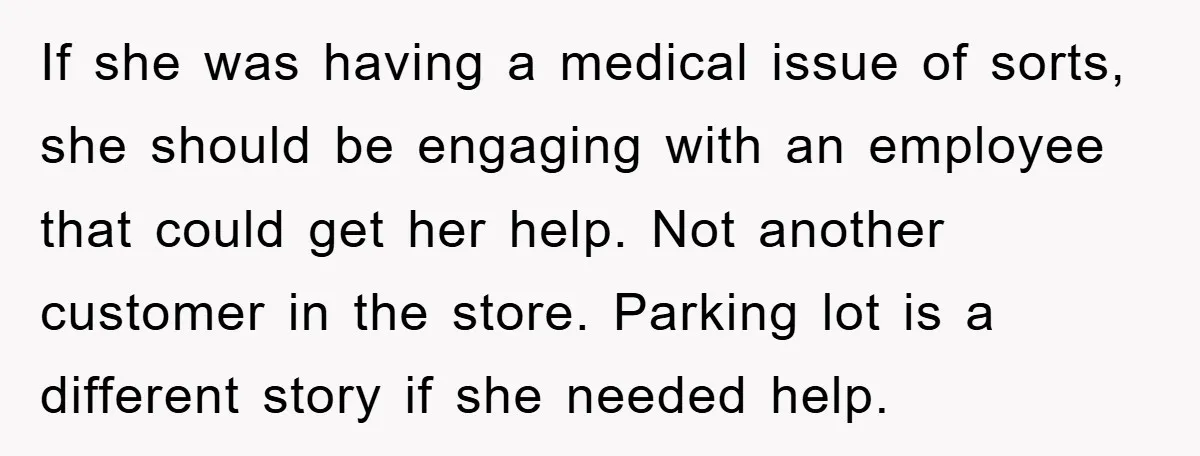 Costco Trip Turns Awkward After Shopper Says No to a Kid’s Quarter Request If she was having a medical issue of sorts, she should be engaging with an employee that could get her help. Not another customer in the store. Parking lot is...