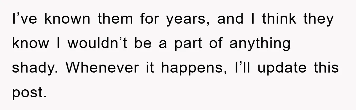 Worker Faces Mom’s Arrest For Stealing At Job I’ve known them for years, and I think they know I wouldn’t be a part of anything shady. Whenever it happens, I’ll update this post.
