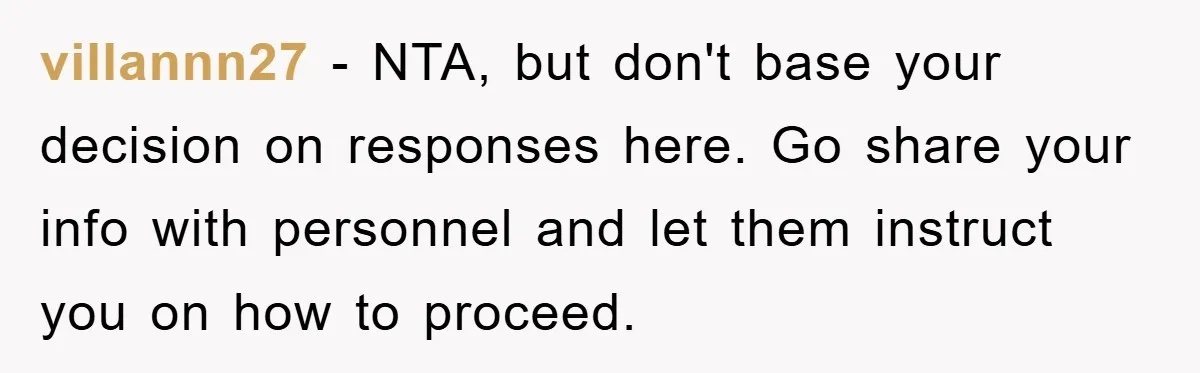 Worker Faces Mom’s Arrest For Stealing At Job villannn27 − NTA, but don't base your decision on responses here. Go share your info with personnel and let them instruct you on how to proceed.