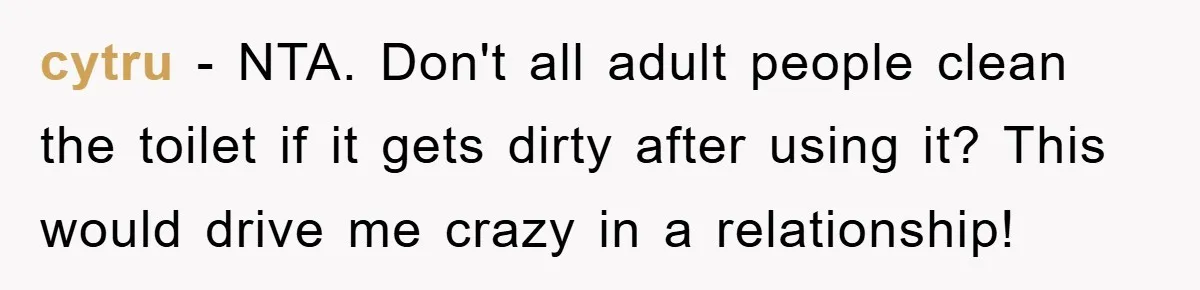 cytru − NTA. Don't all adult people clean the toilet if it gets dirty after using it? This would drive me crazy in a relationship!