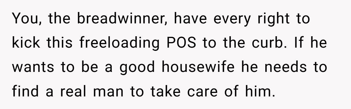 Husband Preaches “Women Belong In The Home” While Living Off His Wife