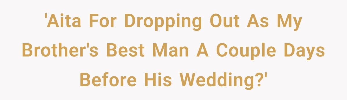 Brother Drops Out As Best Man After Groom Treats His Wife Like A Child