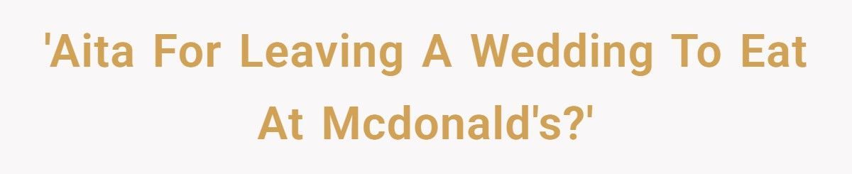 Wedding Guest Walks Out On $50 Steak Menu, Grabs McDonald’s Instead