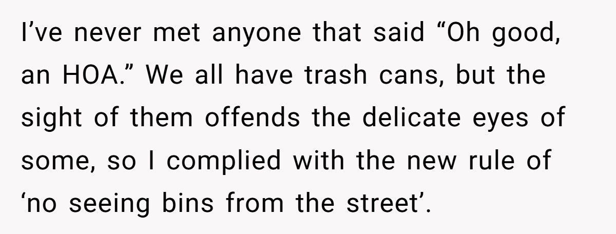 HOA Fines Him For ‘Using’ His Trash Cans, So He Calls Every Tuesday Until They Beg Him To Stop