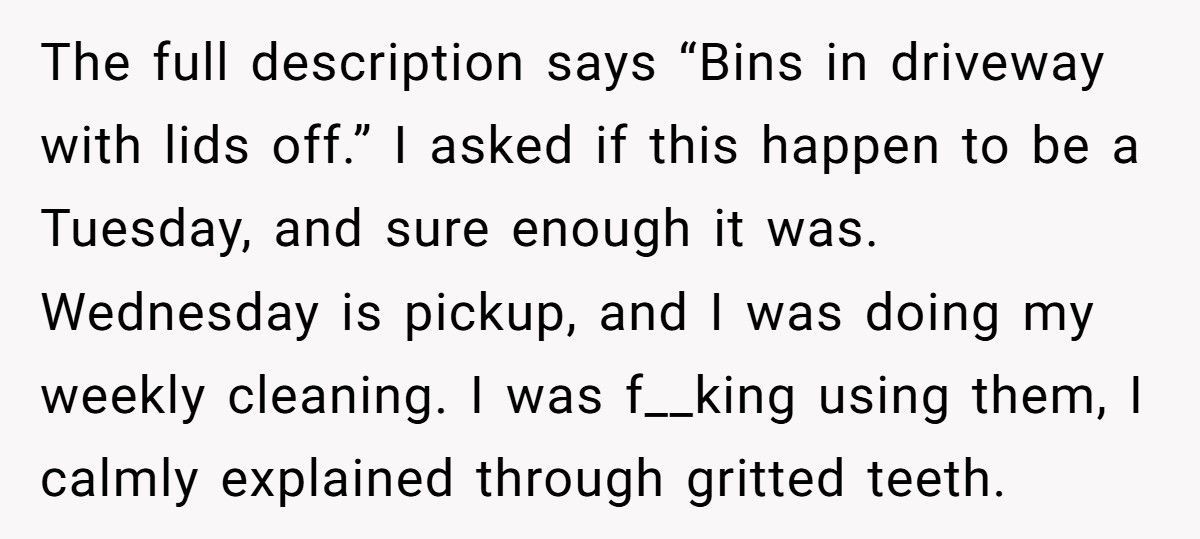 HOA Fines Him For ‘Using’ His Trash Cans, So He Calls Every Tuesday Until They Beg Him To Stop