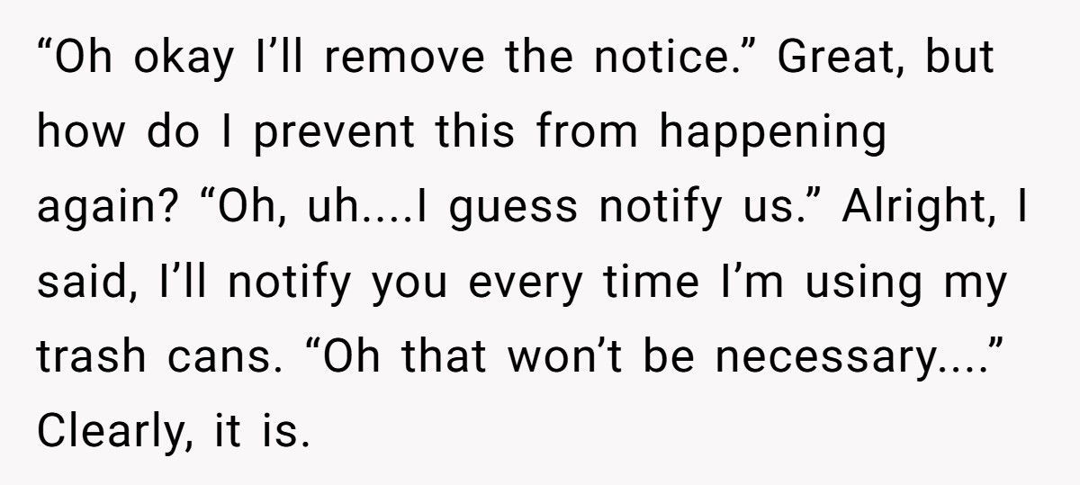 HOA Fines Him For ‘Using’ His Trash Cans, So He Calls Every Tuesday Until They Beg Him To Stop