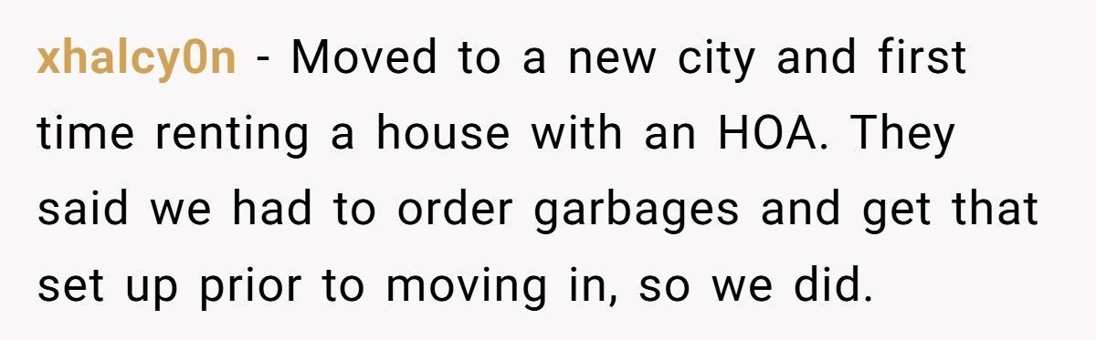 HOA Fines Him For ‘Using’ His Trash Cans, So He Calls Every Tuesday Until They Beg Him To Stop