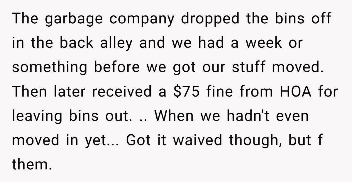 HOA Fines Him For ‘Using’ His Trash Cans, So He Calls Every Tuesday Until They Beg Him To Stop