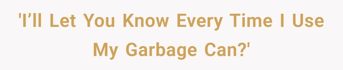HOA Fines Him For ‘Using’ His Trash Cans, So He Calls Every Tuesday Until They Beg Him To Stop