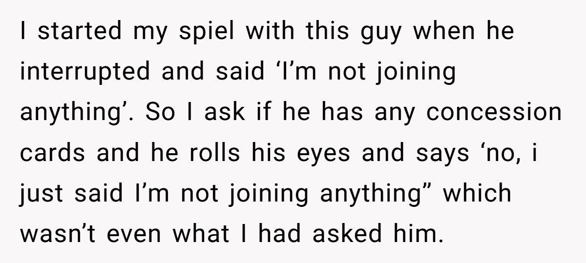 Guy Refuses Discounts, Insults Clerk, And Ends Up Paying Full Price For The Worst Seat Possible