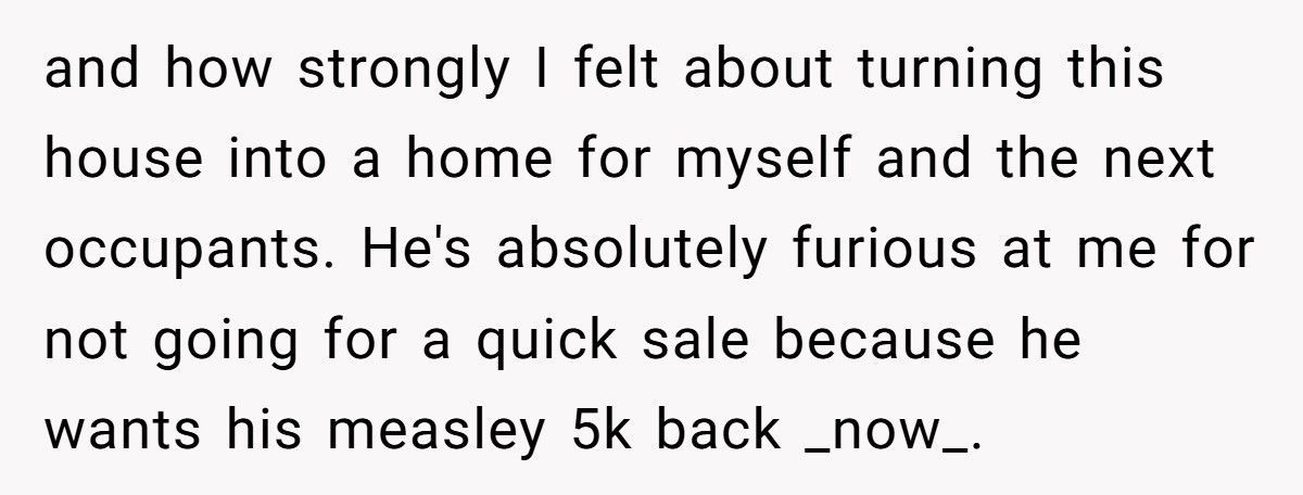 Woman Promised To Pay Her Ex When The House Sold, Now He’s Furious She Refuses To Sell To Landlords