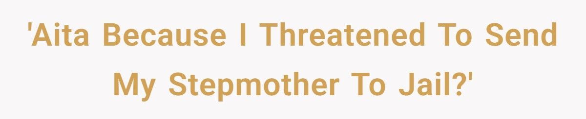 Son Threatens To Send Stepmom To Jail After She “Borrows” His Money For Her Own Wedding