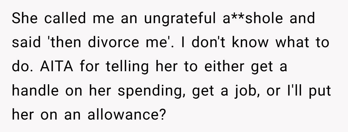 Man Told His Stay-at-Home Wife To Stop Shopping Or Get A Job, Now She’s Threatening Divorce