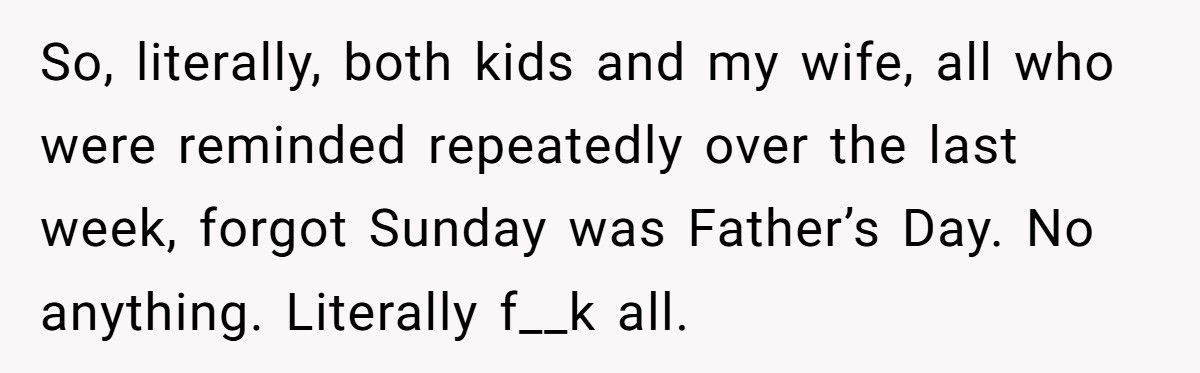 Dad Gives Everything To Family, They Forget Father’s Day And Still Demand He Apologize